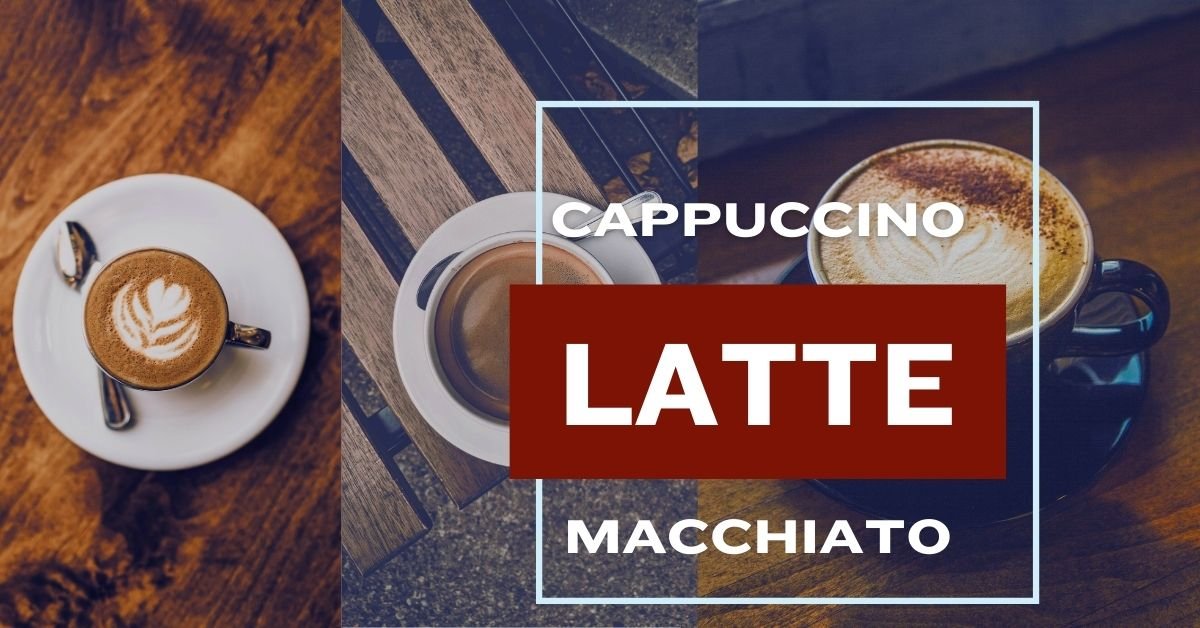 Cappuccino Vs Latte Vs Macchiato Vs Mocha