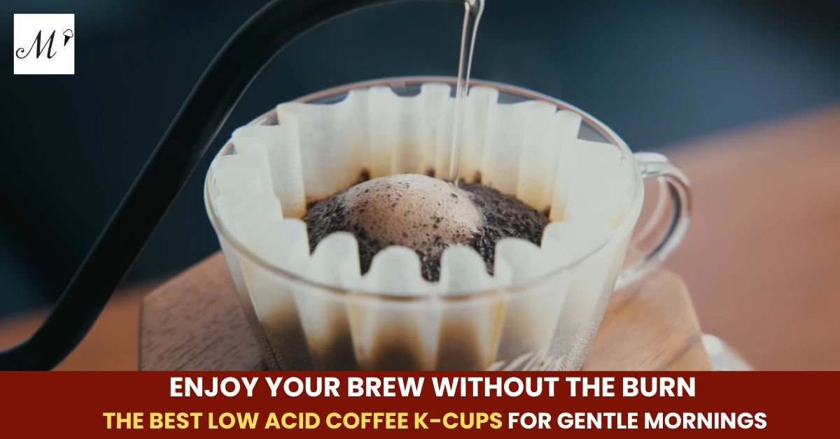 Low Acid Coffee K Cups