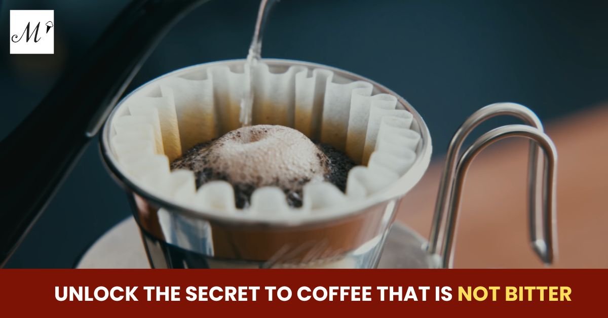 Unlock the Secret to Coffee That Is Not Bitter