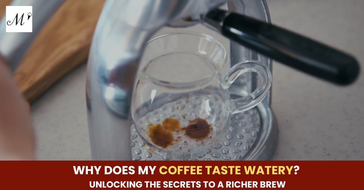 Why Does My Coffee Taste Watery